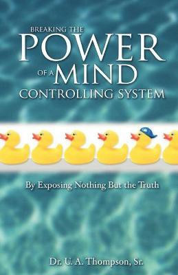 Breaking the Power of a Mind Controlling System(English, Paperback, Thompson U.A.)