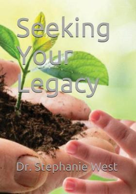 Seeking Your Legacy(English, Paperback, West Stephanie Ann Dr)