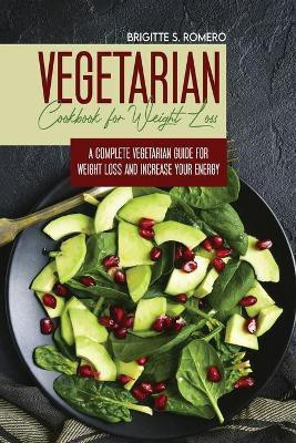 Vegetarian Cookbook for Weight loss(English, Paperback, Romero Brigitte S)