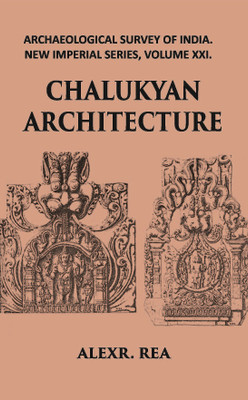 CHALUKYAN ARCHITECTURE INCLUDING EXAMPLES FROM THE BALLARI DISTRICT, MADRAS PRESIDENCY(Paperback, ALEXR. REA)