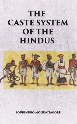 THE CASTE SYSTEM OF THE HINDUS(Paperback, SOURINDRO MOHUN TAGORE)