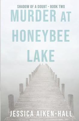 Murder at Honeybee Lake(English, Paperback, Aiken-Hall Jessica)