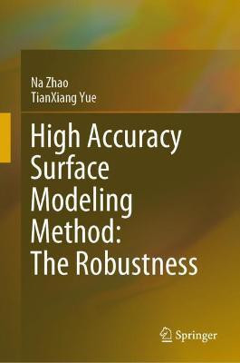 High Accuracy Surface Modeling Method: The Robustness(English, Hardcover, Zhao Na)