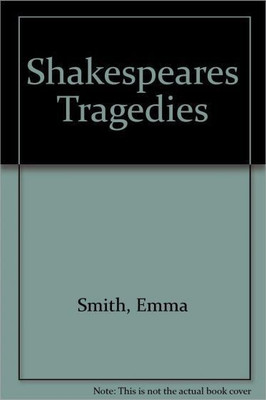 Shakespeare's Tragedies 01 Edition(English, Paperback, Emma Smith)