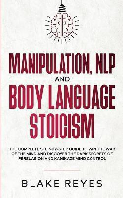 Manipulation, NLP and Body Language Stoicism(English, Paperback, Reyes Blаke)