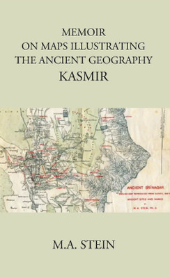 MEMOIR ON MAPS ILLUSTRATING THE ANCIENT GEOGRAPHY KASMIR(Paperback, M. A. STEIN)