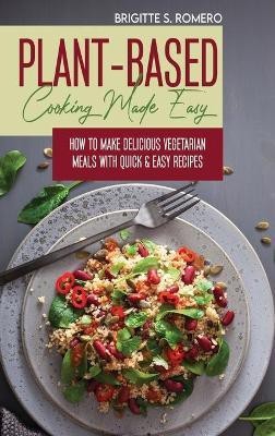 Plant-Based Cooking Made Easy(English, Hardcover, Romero Brigitte S)