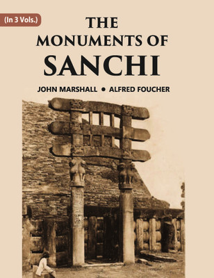THE MONUMENTS OF SANCHI, Vol 3 vols set(Hardcover, JOHN MARSHALL, ALFRED FOUCHER)