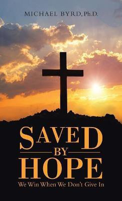 Saved by Hope(English, Hardcover, Byrd Michael)