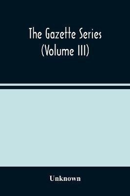 The Gazette Series (Volume Iii)(English, Paperback, unknown)