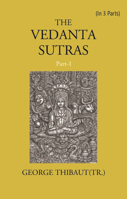 THE VEDANTA SUTRAS, Vol part-1(Paperback, GEORGE THIBAUT)