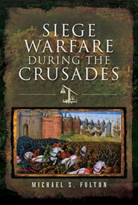 Siege Warfare during the Crusades(English, Hardcover, Fulton Michael S)