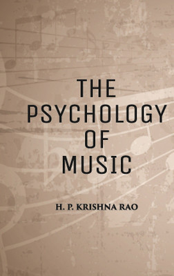 THE PSYCHOLOGY OF MUSIC(Paperback, H. P. KRISHNA RAO)