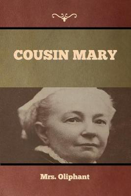 Cousin Mary(English, Paperback, Mrs Oliphant)