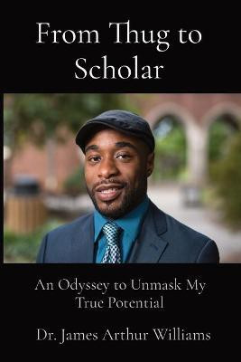 From Thug to Scholar(English, Paperback, Williams James Arthur Dr)