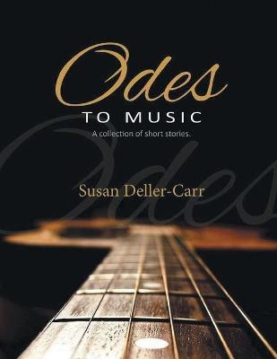 Odes to Music(English, Paperback, Deller-Carr Susan)