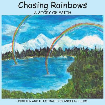 Chasing Rainbows(English, Paperback, Childs Angela)