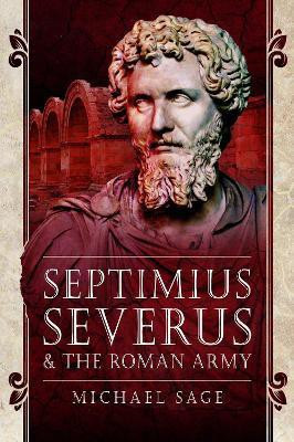Septimius Severus and the Roman Army(English, Paperback, Michael Sage,)