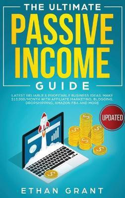 The Ultimate Passive Income Guide(English, Hardcover, Grant Ethan)