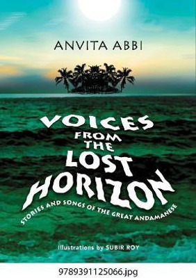 Voices from the Lost Horizon:(English, Hardcover, Abbi Anvita)