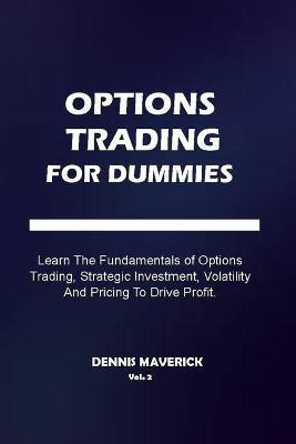 OPTIONS TRADING FOR DUMMIES Vol. 2(English, Paperback, Maverick Dennis)