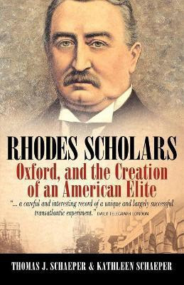 Rhodes Scholars, Oxford, and the Creation of an American Elite(English, Paperback, Schaeper Thomas J.)