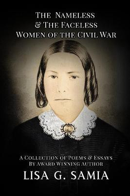 The Nameless and The Faceless Women of the Civil War(English, Paperback, Samia Lisa G)