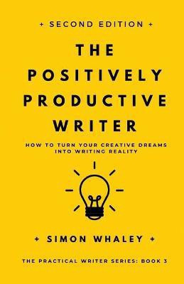 The Positively Productive Writer(English, Paperback, Whaley Simon)