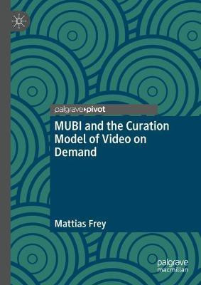MUBI and the Curation Model of Video on Demand(English, Hardcover, Frey Mattias)