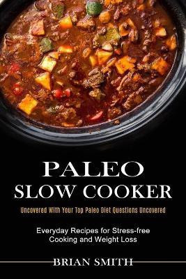 Paleo Slow Cooker(English, Paperback, Smith Brian)