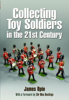 Collecting Toy Soldiers in the 21st Century(English, Paperback, Opie James)