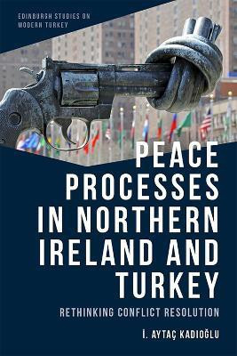 Peace Processes in Northern Ireland and Turkey(English, Hardcover, Kadioglu I. Aytac)