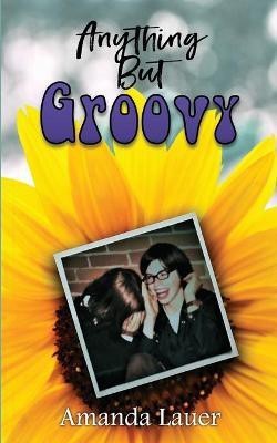 Anything But Groovy(English, Paperback, Lauer Amanda)