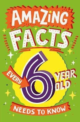 Amazing Facts Every 6 Year Old Needs to Know(English, Paperback, Brereton Catherine)