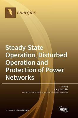 Steady-State Operation, Disturbed Operation and Protection of Power Networks(English, Hardcover, unknown)