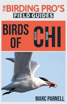 Birds of Greater Chicago (The Birding Pro's Field Guides)(English, Paperback, Parnell Marc)