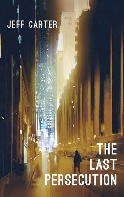 The Last Persecution(English, Hardcover, Carter Jeff)