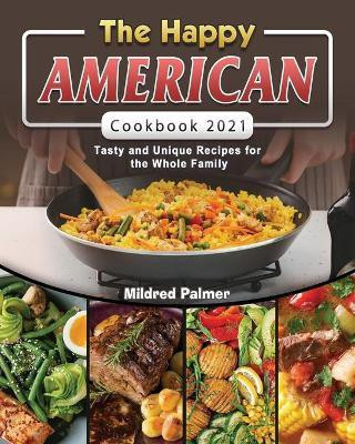 The Happy American Cookbook 2021(English, Paperback, Palmer Mildred)