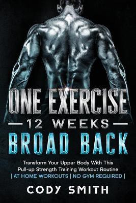 One Exercise, 12 Weeks, Broad Back(English, Paperback, Smith Cody)