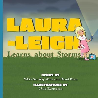 Laura-Leigh Learns about Storms(English, Paperback, Ray Wren Nikki-Dee)
