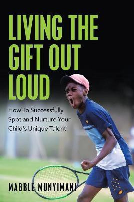 Living the Gift out Loud(English, Paperback, Munyimani Mabble)