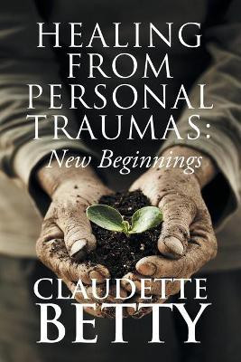 Healing from Personal Traumas(English, Paperback, Betty Claudette)