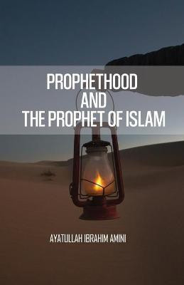 Prophethood and the Prophet of Islam(English, Paperback, Amini Ibrahim)