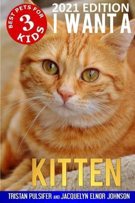 I Want A Kitten (Best Pets For Kids Book 3)(English, Paperback, Pulsifer Tristan)