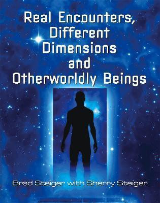 Real Encounters, Different Dimensions And Otherwordly Beings(English, Paperback, Steiger Brad)