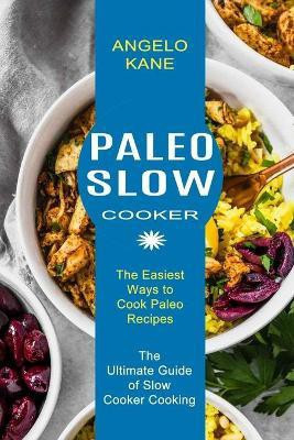Paleo Slow Cooker(English, Paperback, Kane Angelo)