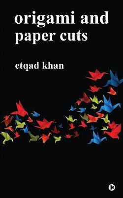 Origami and Paper Cuts(English, Paperback, Etqad Khan)