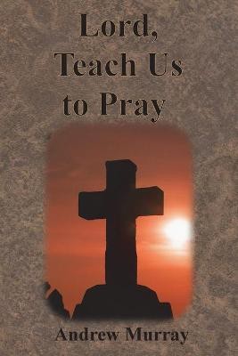 Lord, Teach Us to Pray(English, Paperback, Murray Andrew)