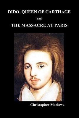 Dido Queen of Carthage and Massacre at Paris (PAPERBACK)(English, Paperback, Marlowe Christopher)