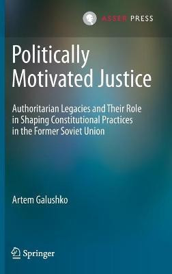 Politically Motivated Justice(English, Hardcover, Galushko Artem)
